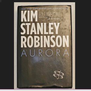 Kim Stanley Robinson “Aurora” Book.